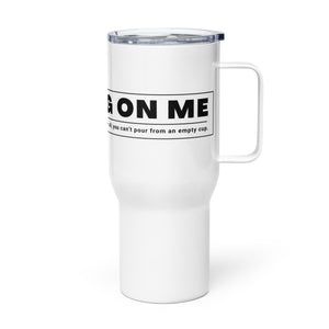 Focusing On Me - Travel mug with a handle